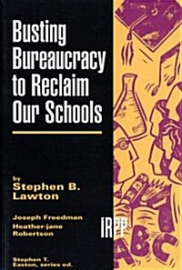 Busting Bureaucracy to Reclaim Our Schools (Paperback)