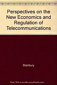 Perspectives on the New Economics and Regulation of Telecommunications (Paperback)
