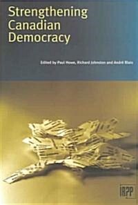 Strengthening Canadian Democracy (Paperback)