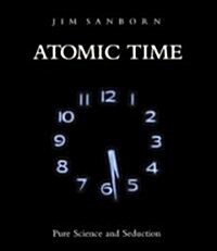 Atomic Time: Pure Science and Seduction (Hardcover)