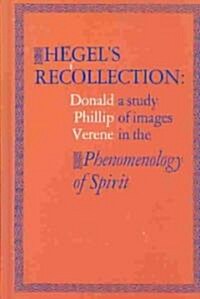 Hegels Recollection: A Study of Images in the Phenomenology of Spirit (Hardcover)
