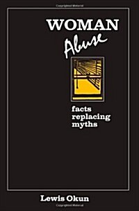 Woman Abuse: Facts Replacing Myths (Paperback)