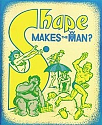 Shape Makes the Man (Paperback)