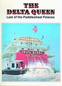 The Delta Queen: Last of the Paddlewheel Palaces (Paperback)