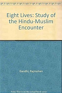 Eight Lives: A Study of the Hindu-Muslim Encounter (Hardcover)