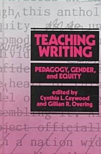 Teaching Writing: Pedagogy, Gender, and Equity (Hardcover)