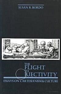 The Flight to Objectivity: Essays on Cartesianism and Culture (Paperback)