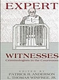 Expert Witnesses: Criminologists in the Courtroom (Hardcover)