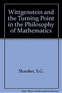 Wittgenstein and the Turning Point in the Philosophy of Mathematics (Hardcover)