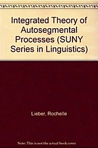 An Integrated Theory of Autosegmental Processes (Hardcover)
