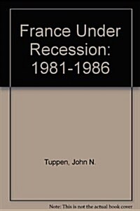 France Under Recession: 1981-1986 (Paperback)