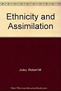 Ethnicity and Assimilation: Blacks, Chinese, Filipinos, Koreans, Japanese, Mexicans, Vietnamese, and Whites (Hardcover)