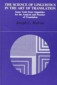 The Science of Linguistics in the Art of Translation: Some Tools from Linguistics for the Analysis and Practice of Translation (Hardcover)