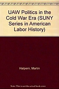 UAW Politics in the Cold War Era (Hardcover)