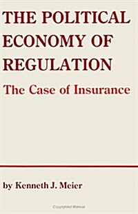 The Political Economy of Regulation: The Case of Insurance (Paperback)