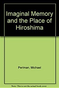 Imaginal Memory and the Place of Hiroshima (Paperback)