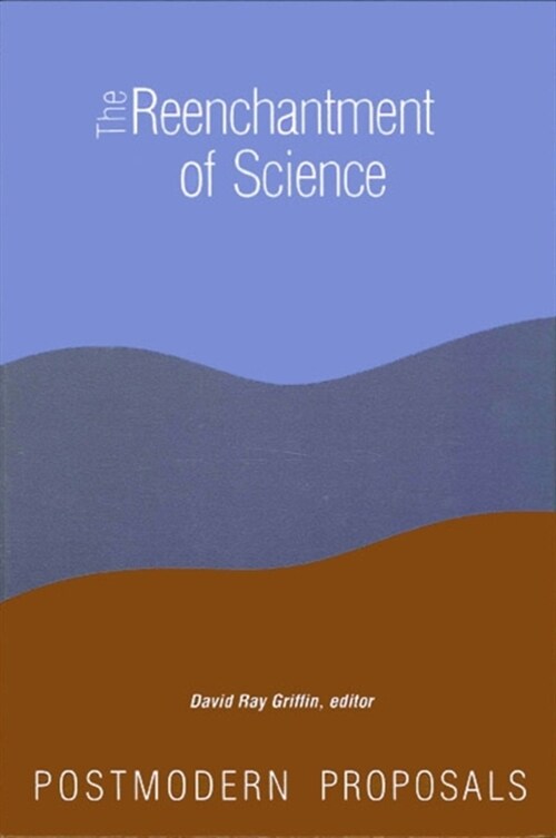 The Reenchantment of Science: Postmodern Proposals (Paperback)