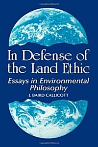 In Defense of the Land Ethic: Essays in Environmental Philosophy (Paperback)