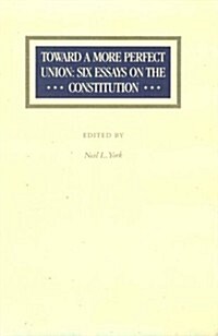 Toward a More Perfect Union: Six Essays on the Constitution (Hardcover)