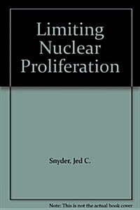 Limiting Nuclear Proliferation (Hardcover)
