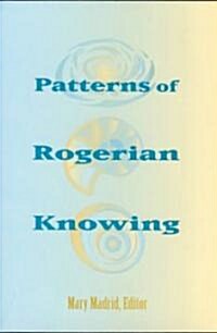 Patterns of Rogerian Knowing: (Paperback)