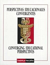 Converging Educational Perspectives/Perspectivas Educacionales Convergentes (Paperback)