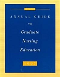 Annual Guide to Graduate Nursing Education 1997 (Paperback, Annual)