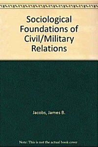 Socio-Legal Foundations of Civil-Military Relations (Hardcover)