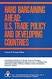 Hard Bargaining Ahead: United States Trade Policy and Developing Countries (Hardcover)