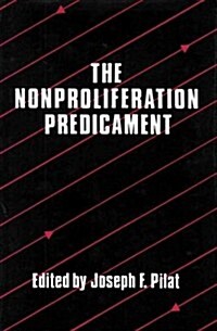 The Nonproliferation Predicament (Hardcover)