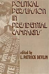 Political Persuasion in Presidential Campaigns (Hardcover)