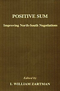 Positive Sum : Improving North-South Negotiations (Hardcover)