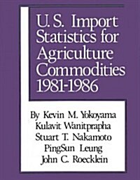 U.S. Import Statistics for Agricultural Commodities: (1981-1986) (Hardcover)