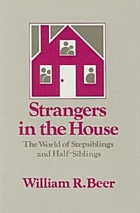 Strangers in the House : The World of Stepsiblings and Half-Siblings (Hardcover)