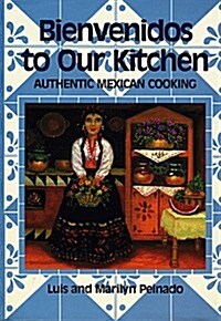 Bienvenidos to Our Kitchen: Authentic Mexican Cooking (Hardcover)