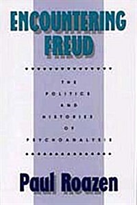 Encountering Freud: The Politics and Histories of Psychoanalysis (Hardcover)