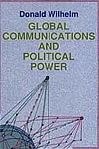 Global Communications and Political Power (Hardcover)
