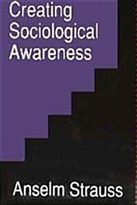 Creating Sociological Awareness : Collective Images and Symbolic Representations (Hardcover)