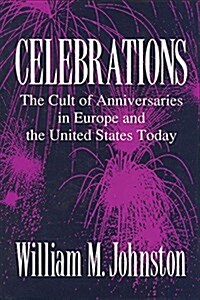 Celebrations: The Cult of Anniversaries in Europe and the United States Today (Hardcover)