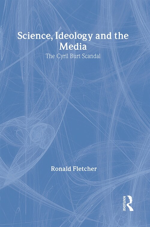 Science, Ideology, and the Media : The Cyril Burt Scandal (Hardcover)
