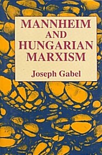 Karl Mannheim and Hungarian Marxism (Hardcover)