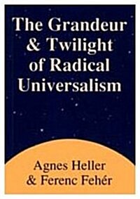 Grandeur and Twilight of Radical Universalism (Hardcover)