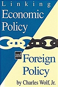 Linking Economic Policy and Foreign Policy (Hardcover)