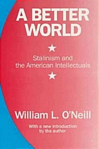 A Better World : Stalinism and the American Intellectuals (Paperback, Revised ed.)