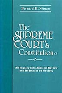 The Supreme Courts Constitution: An Enquiry Into Judicial Review and Its Impact on Society (Paperback)
