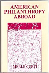 American Philanthropy Abroad (Hardcover, Reprint)