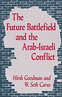 The Future Battlefield and the Arab-Israeli Conflict (Paperback)