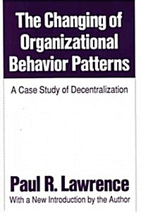 The Changing of Organizational Behaviour Patterns: A Case Study of Decentralization (Paperback)