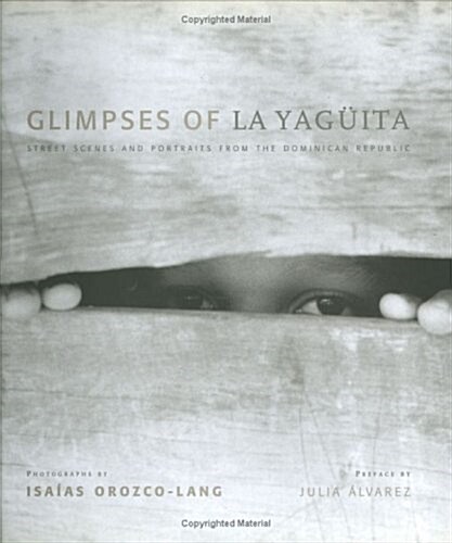 Glimpses of La Yaguita: Street Scenes and Portraits from the Dominican Republic (Hardcover)