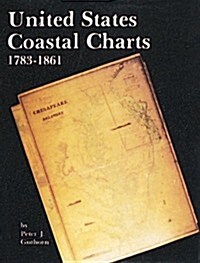 United States Coastal Charts, 1738-1861 (Hardcover)